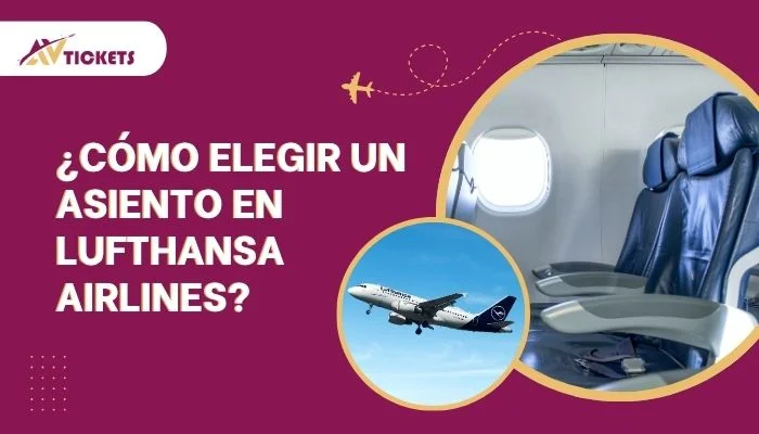 ¿Cómo elegir un asiento en Lufthansa Airlines?